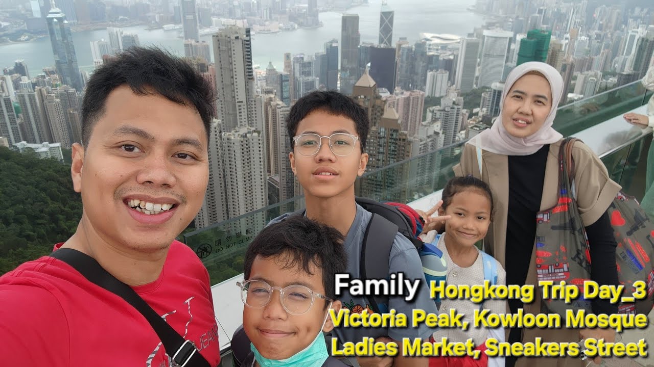 Family Hongkong Trip Day-3 Victoria Peak Kowloon Mosque Mongkok Ladies Market n Sneakers Street 