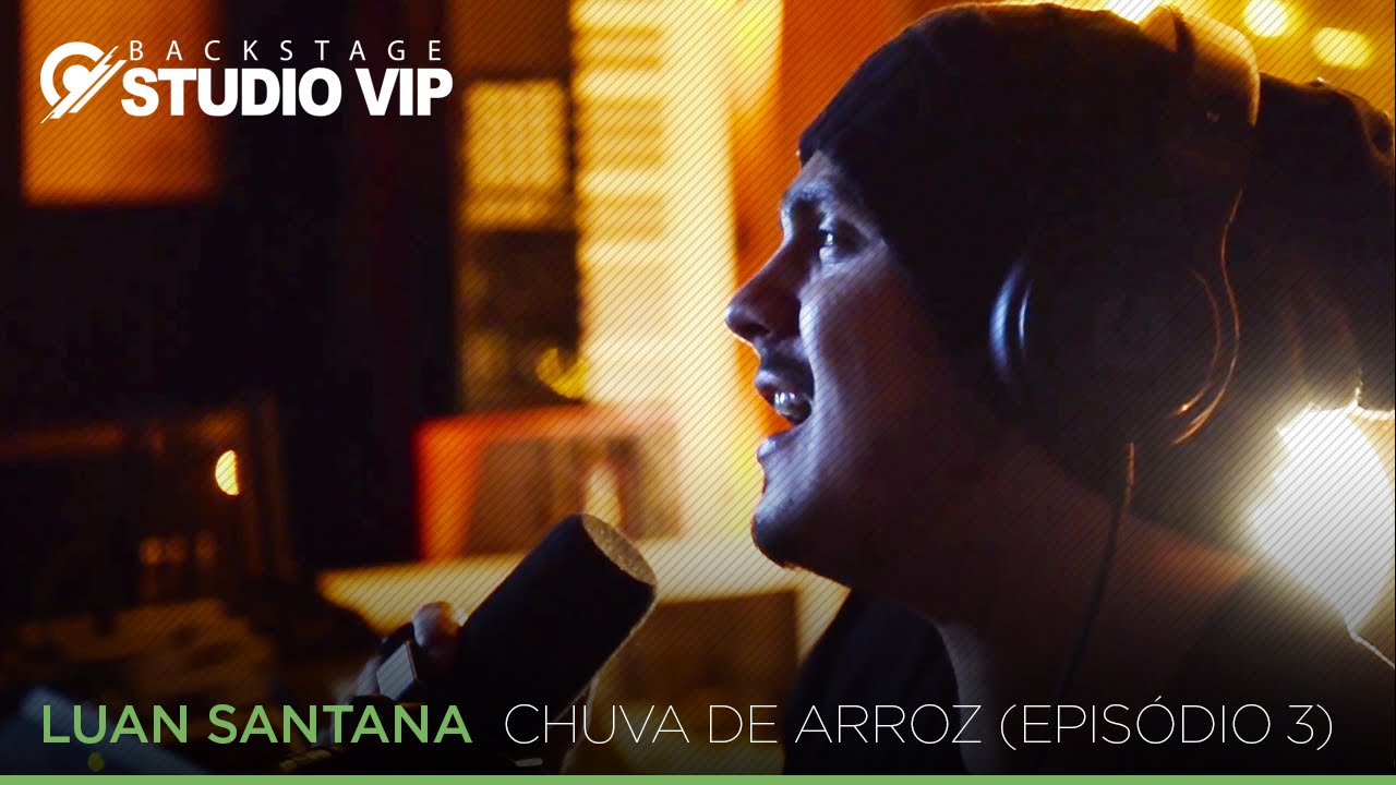 Backstage Vip - Luan Santana (Chuva De Arroz) (Episódio 03)