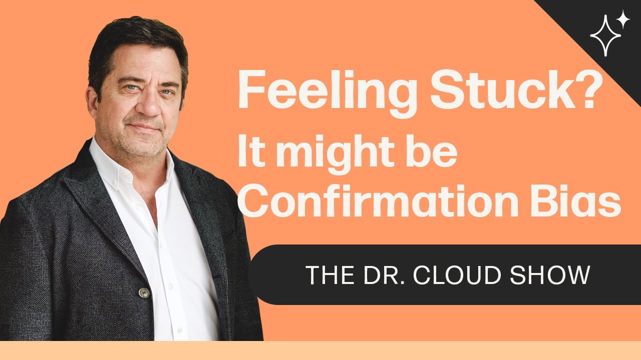 Feeling Stuck? It might be Confirmation Bias | The Dr. Cloud Show - Episode 145