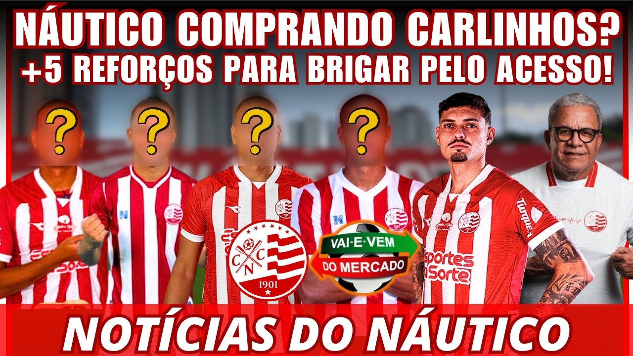 URGENTE! N&Aacute;UTICO COMPRANDO CARLINHOS? + 5 REFOR&Ccedil;OS PARA BRIGAR PELO ACESSO! NOT&Iacute;CIAS DO N&Aacute;UTICO
