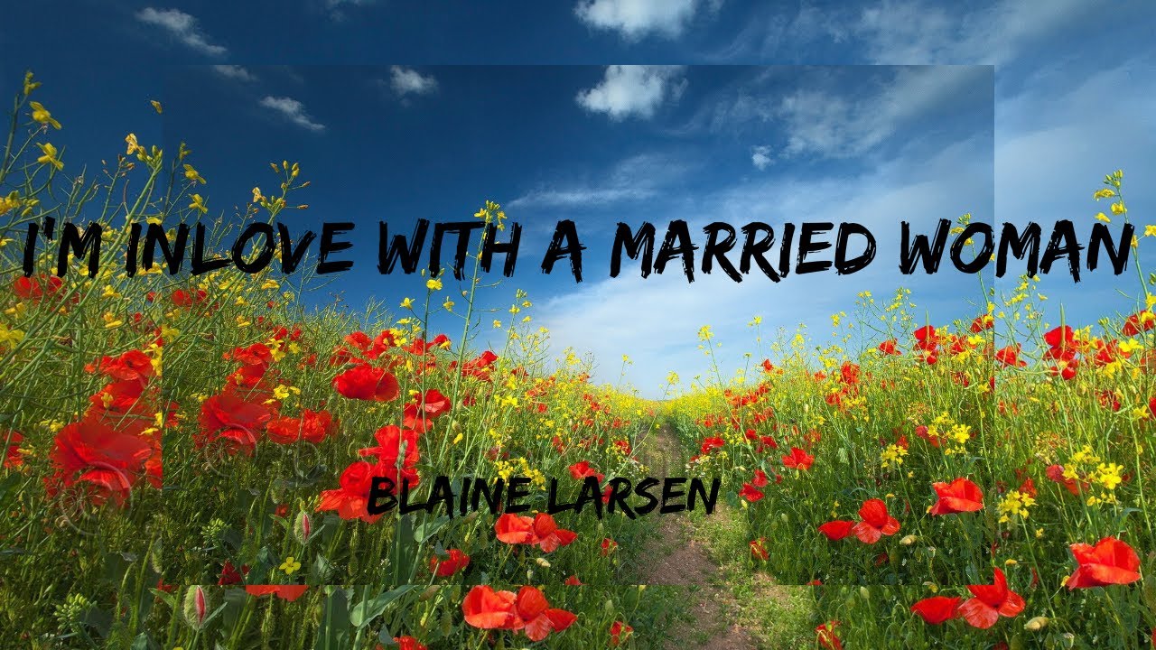In Love with a Married Woman -with Lyrics
