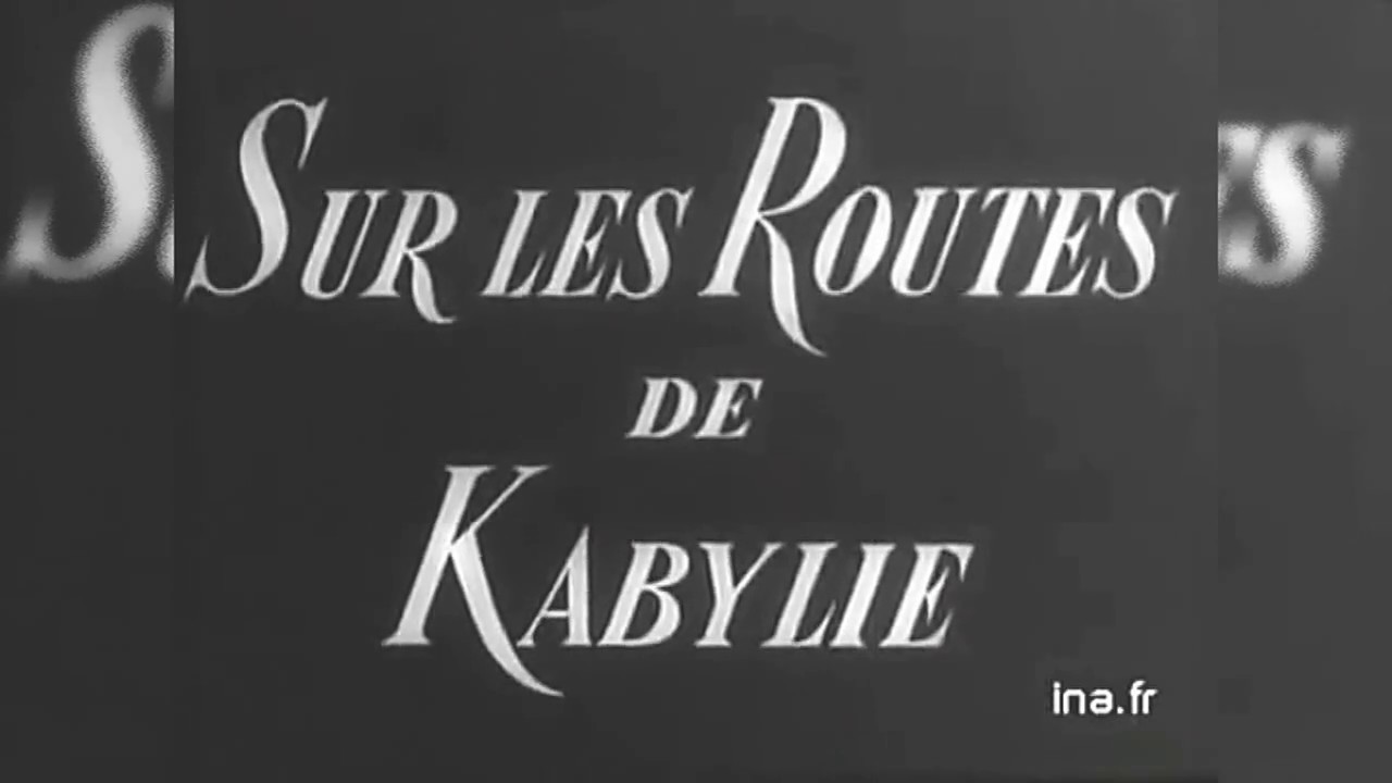 Sur les routes de Kabylie, un doc colonial mais précieux de 1946