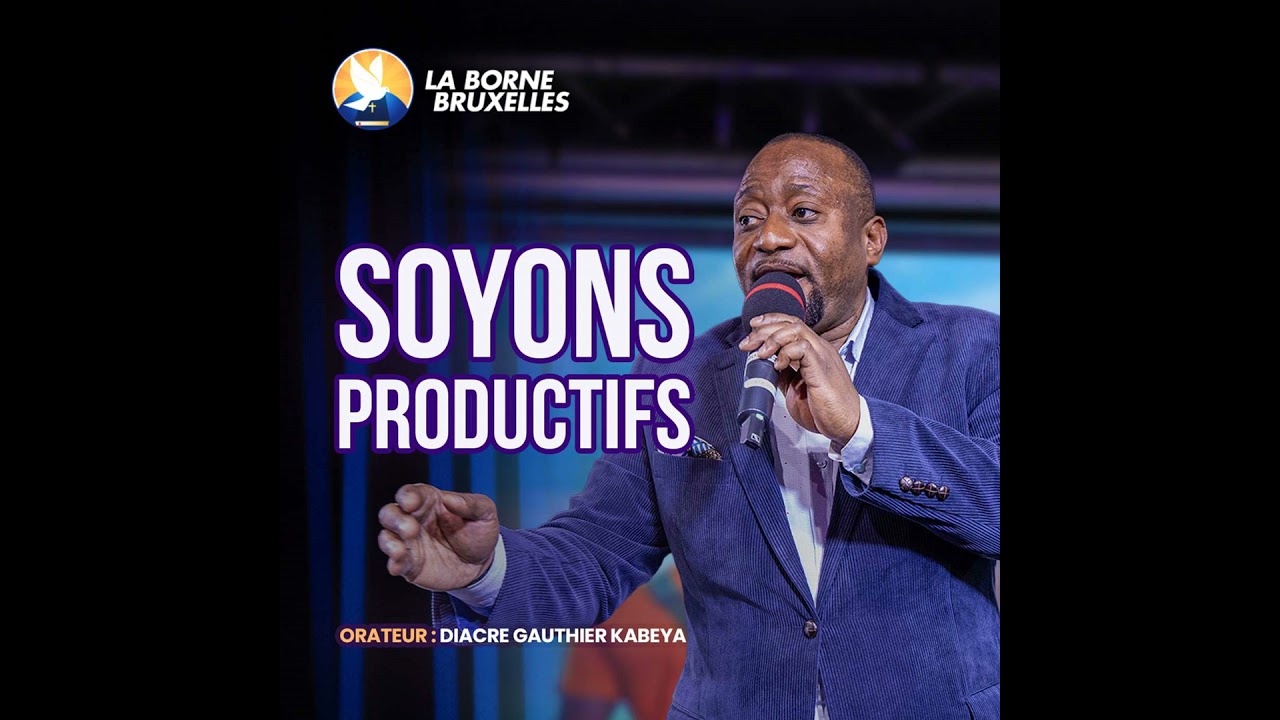 SOYONS PRODUCTIFS ! | Gauthier KABEYA KADIMA, Diacre