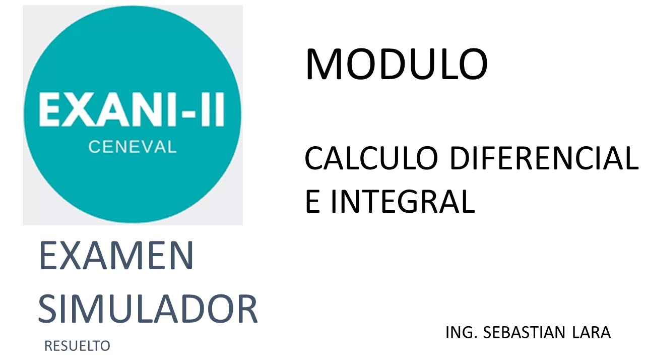 EXAMEN SIMULADOR RESUELTO EXANI II MODULO DE CALCULO DIFERENCIAL E INTEGRAL