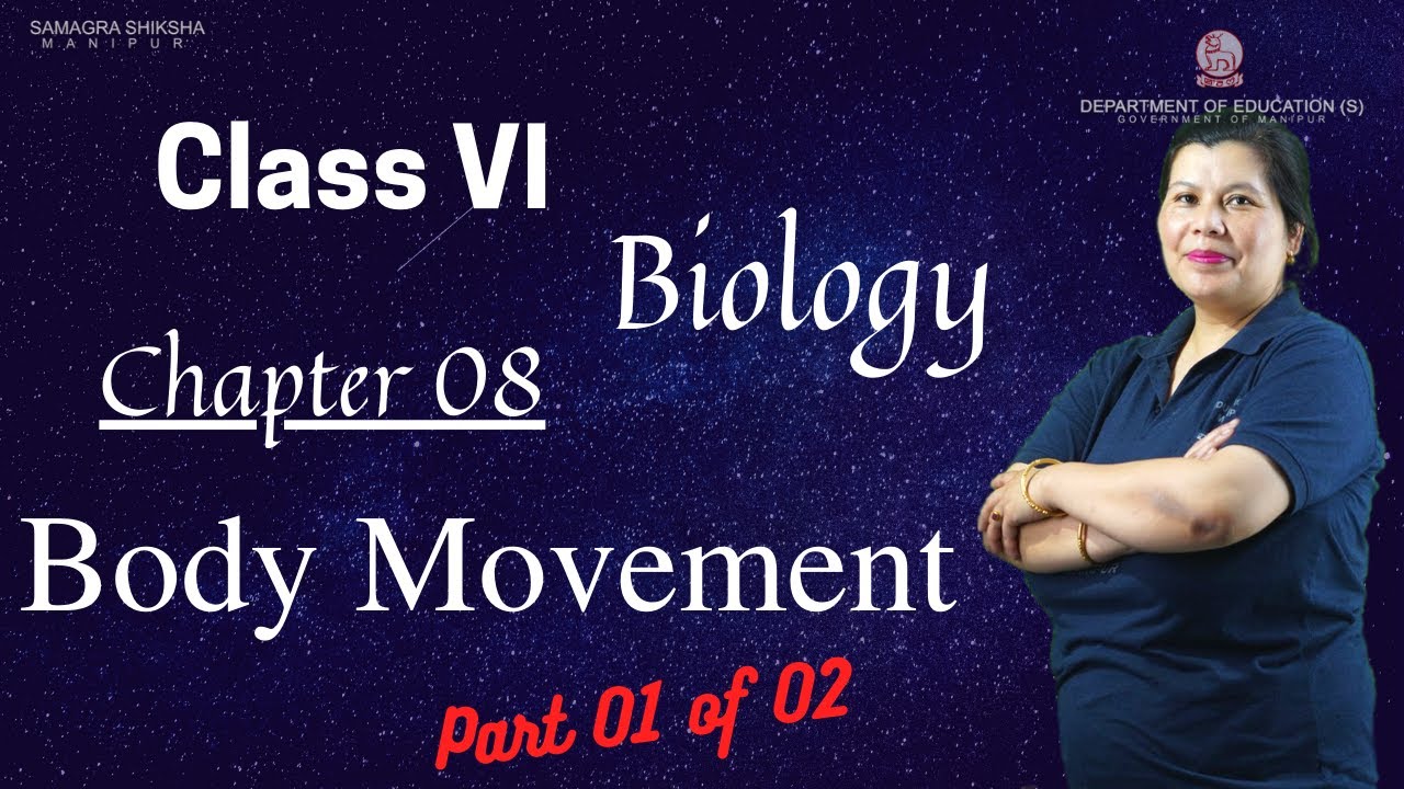 Class VI Science (Biology) Chapter 8 (Part 1 of 2): Body Movement