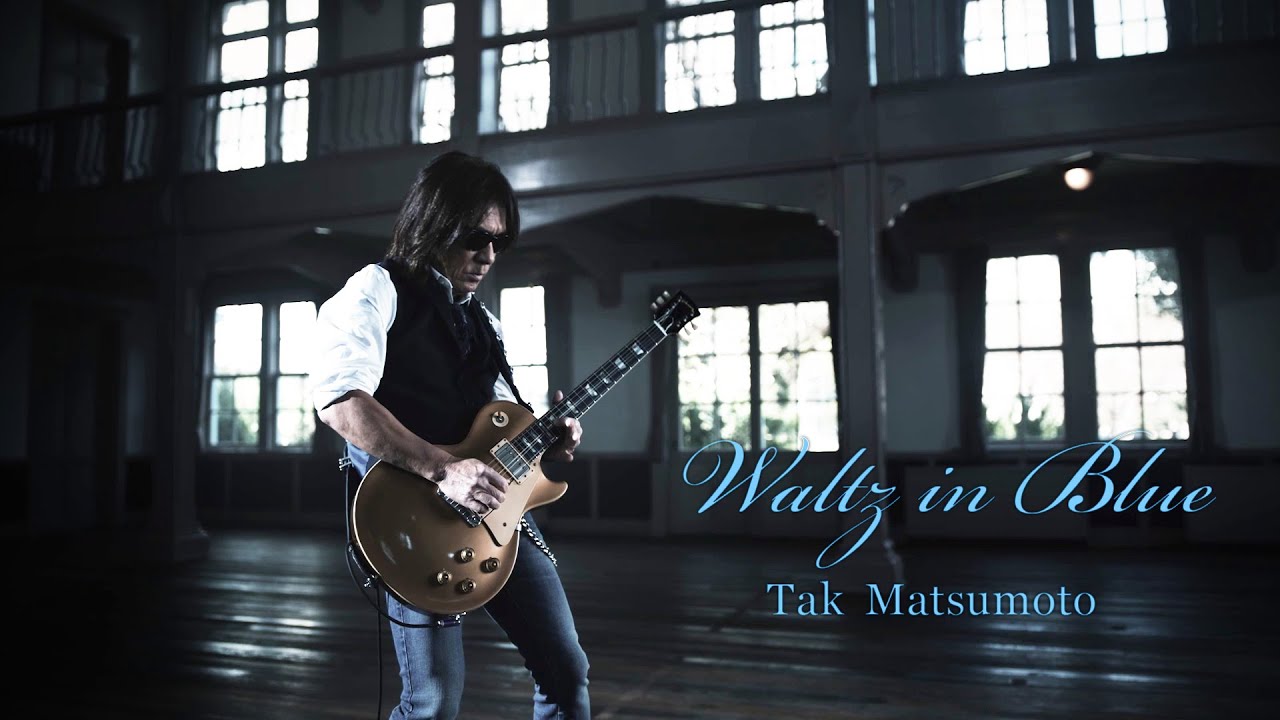 Tak Matsumoto / Waltz in Blue