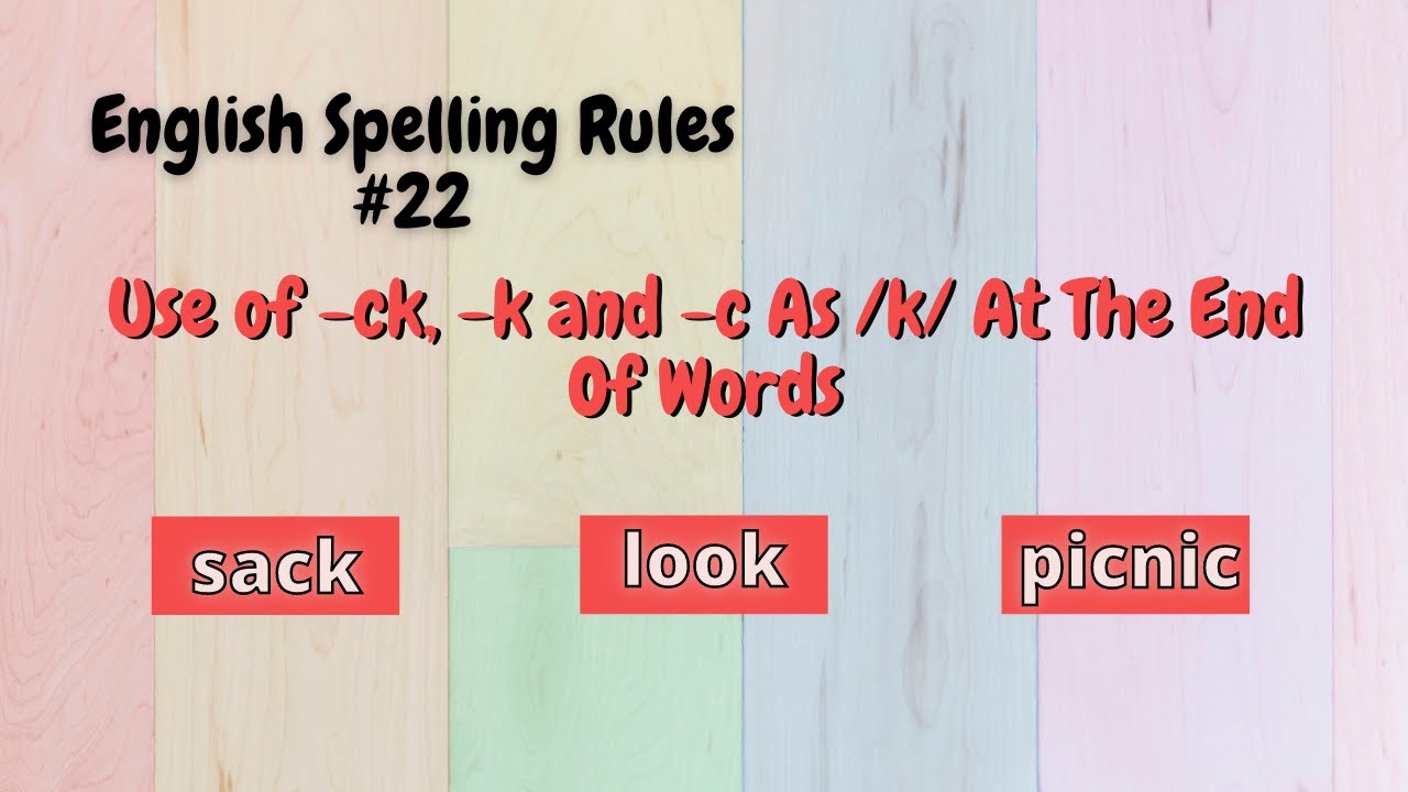 English Spelling Rule#22 - Use Of ck, k and c As /k/ At The End Of English Words