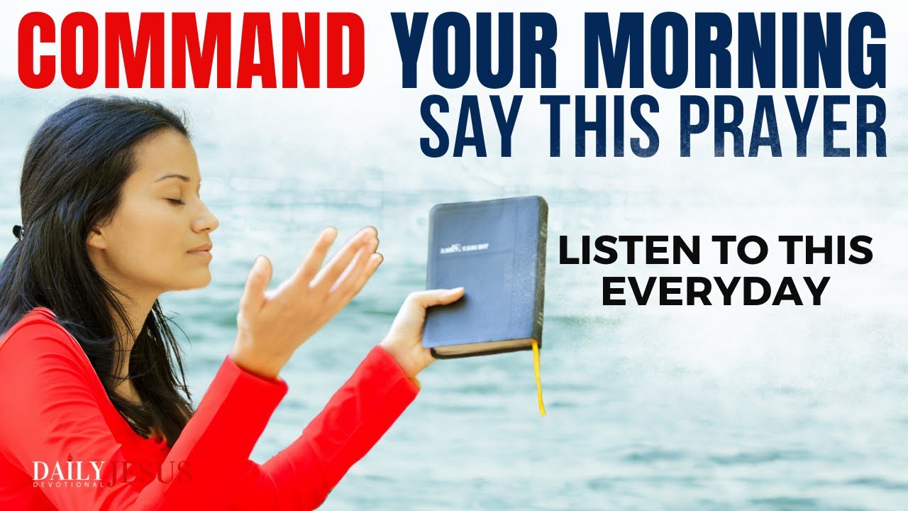 COMMANDING YOUR MORNING For A Good Day | Blessed Morning Prayer (Christian Motivation)