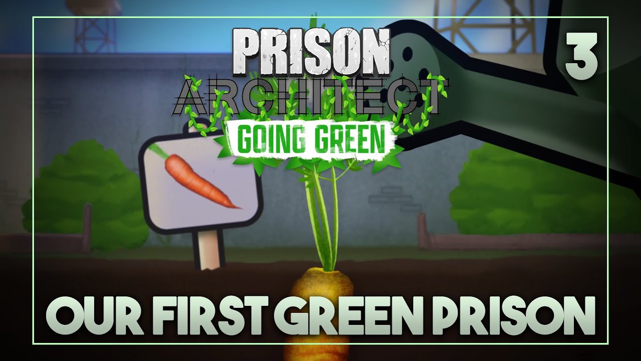 Prison Architect | Not Green Enough? - Our First Green Prison Episode 3