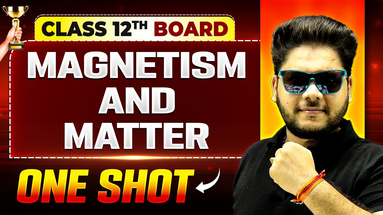 Magnetism And Matter One Shot | Physics | Class 12th Boards