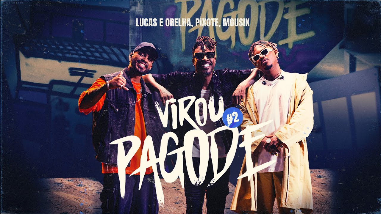 Virou Pagode #2: Tipo Gin / Ela é do Tipo / Romance Proibido - Lucas e Orelha, Pixote, Mousik