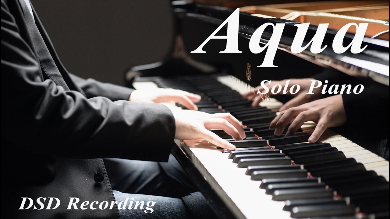 Aqua 🎹Solo Piano  [4K DSD Recording] Musical Dog Studio in Tokyo
