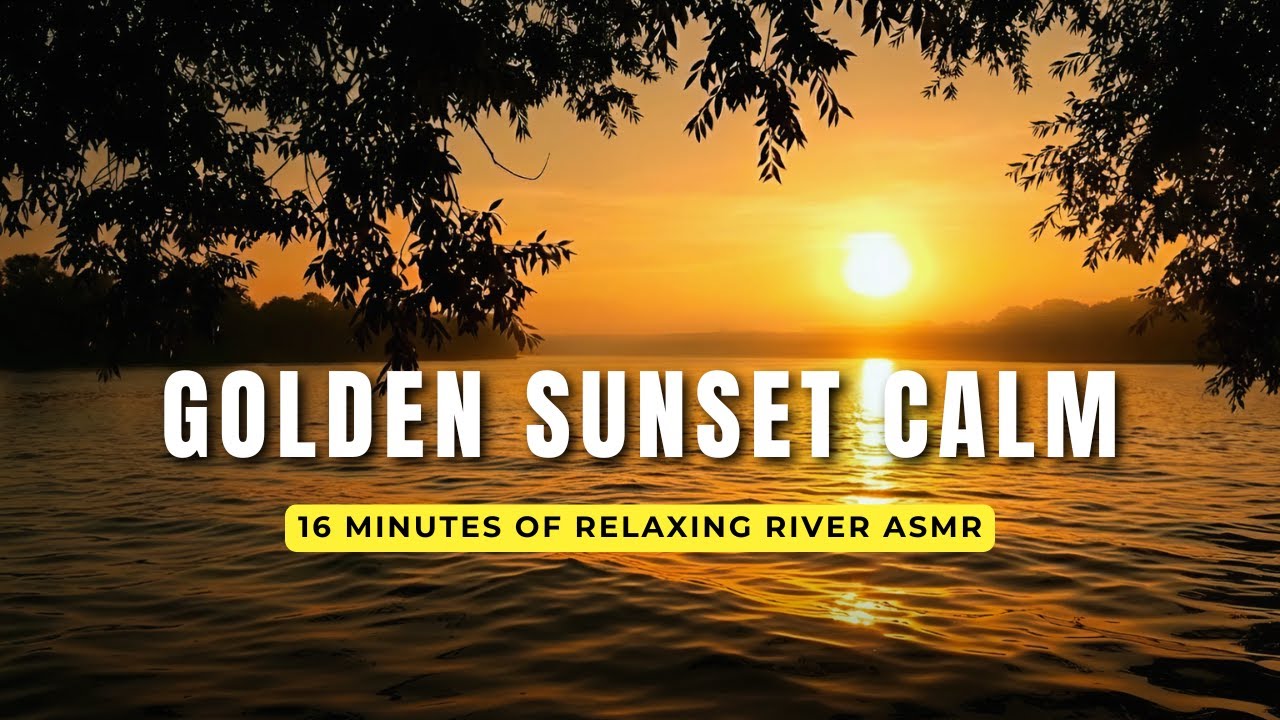 Cinematic Sunset on Calm River – 16 Min of Golden Reflection ASMR for Deep Sleep & Stress Relief