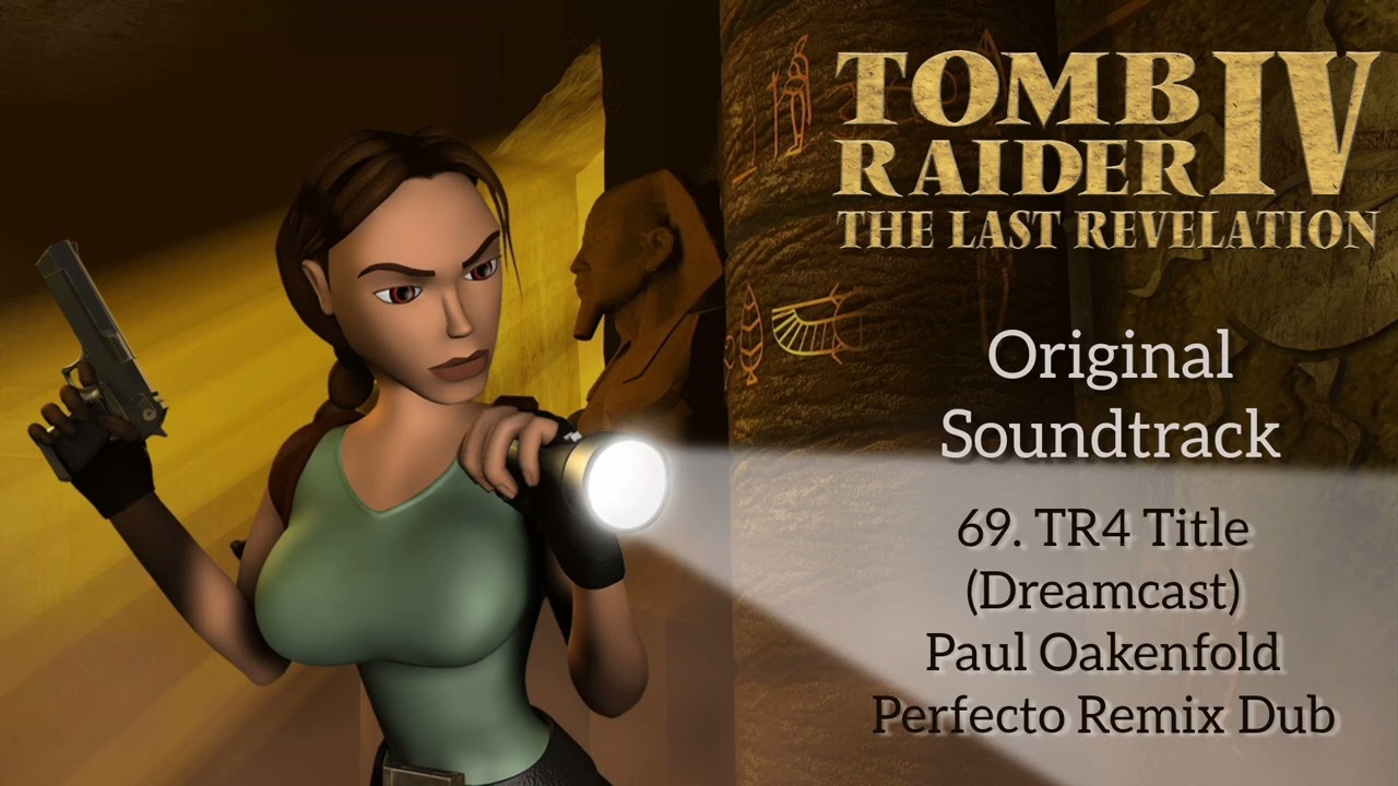 69. TR4 Title (Dreamcast) - Paul Oakenfold Perfecto Remix Dub - Tomb Raider 4 Original Soundtrack