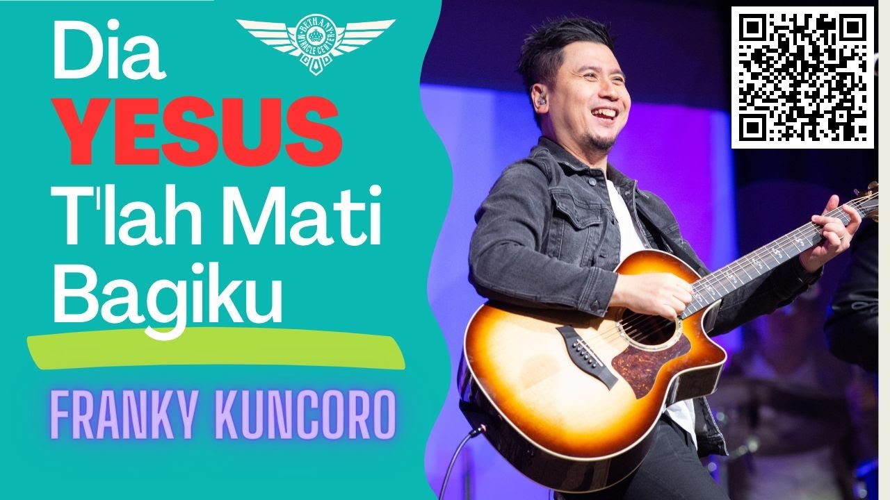 Dia YESUS T'lah Mati Bagiku - by Franky Kuncoro