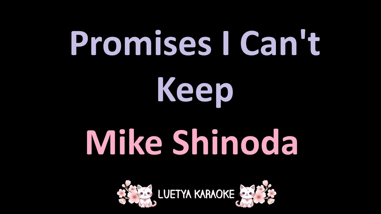 Promises I Can't Keep - Mike Shinoda (Karaoke)
