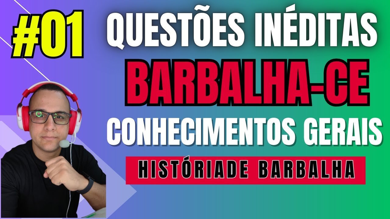 #01 QUESTÕES INÉDITAS CONHECIMENTOS  GERAIS DE BARBALHA-CE HISTÓRIA DE BARBALHA-CE CONCURSO2026