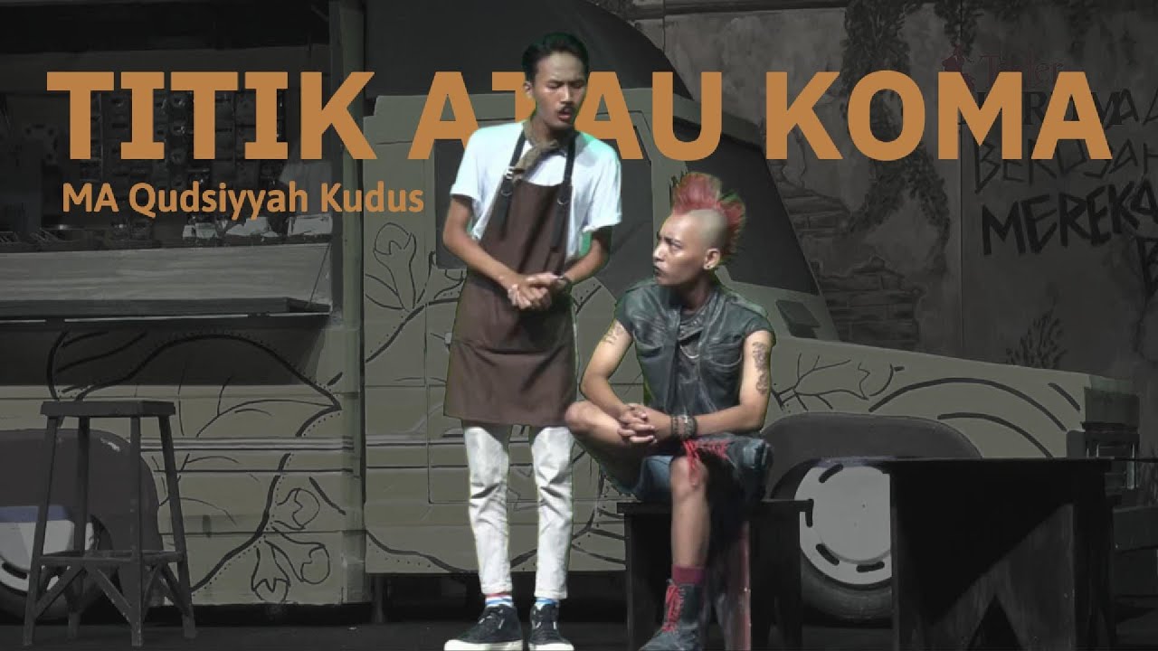 TITIK ATAU KOMA | Teater JANGKAR BUMI (MA Qudsiyyah Kudus)