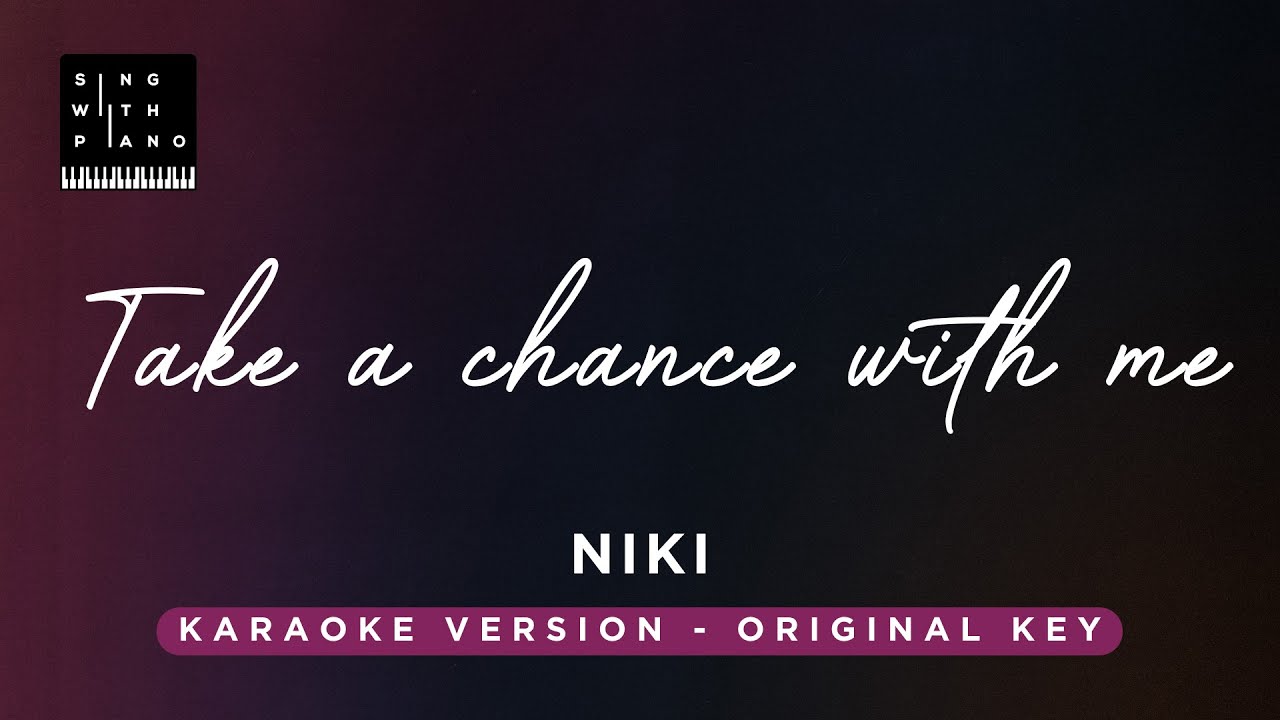 Take a chance with me - Niki (Original Key Karaoke) - Piano Instrumental Cover with Lyrics