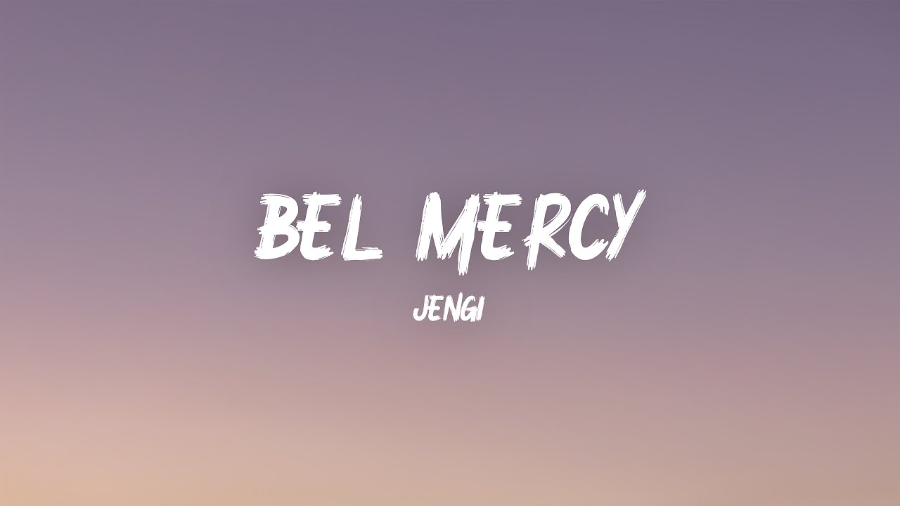 Jengi - Bel Mercy (Lyrics)