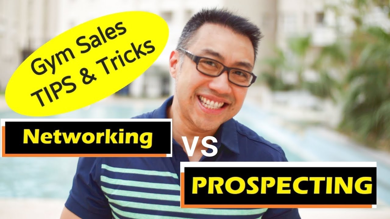 GYM Sales Tips & Tricks - Networking vs Prospecting
