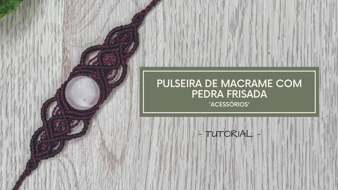 PULSEIRA DE MACRAME COM PEDRA FRISADA TUTORIAL PASSO A PASSO | VIAJ’ARTE TUTORIAIS