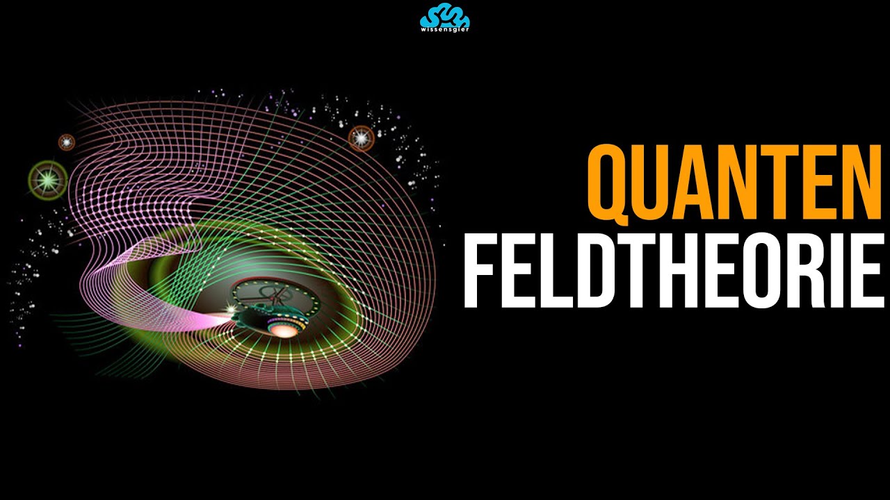 Quantenfeldtheorie: Die Theorie von allem (Soweit bekannt) #18