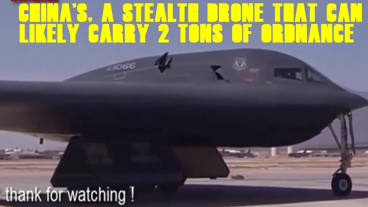 China's, a stealth drone that can likely carry 2 tons of ordnance