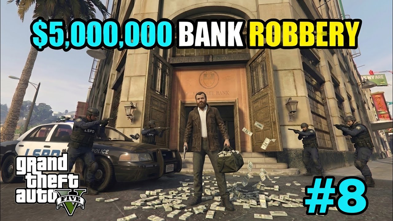 BIGGEST BANK ROBBERY | GTA V GAMEPLAY #8