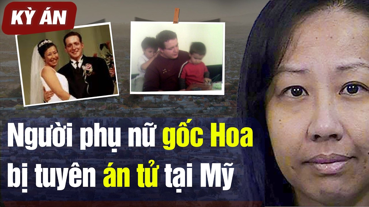 Kỳ Án Mỹ | Người Phụ Nữ Gốc Hoa Đầu Tiên Bị Tuyên Án Tử | Vén Màn X