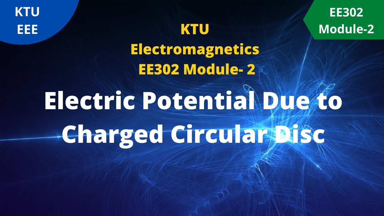 KTU Electromagnetics Module-2 |  Electric Potential Due to Charged Circular Disc