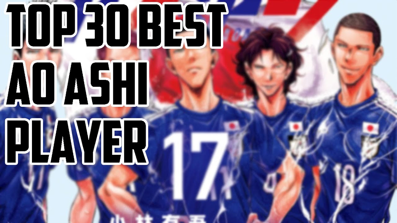 Top 30 Best Ao Ashi Player