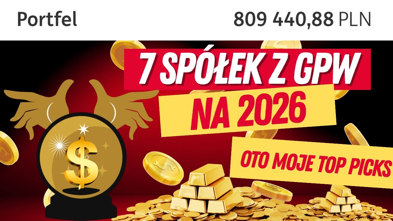 Odc 88 Top 7 spółek z GPW które pobiją rynek w 2026. Czy warto inwestować w te ryzykowne akcje z GPW