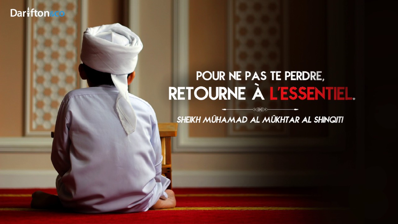Pour ne pas te perdre, retourne à l'essentiel   Cheikh MOHAMED AL MOKHTAR Al CHANQITI