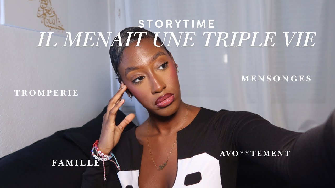 STORYTIME: IL MENAIT UNE TRIPLE VIE 