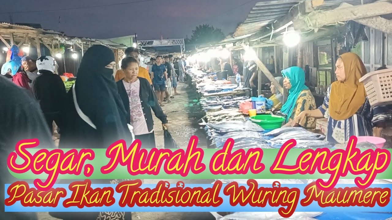 Segar, Murah dan Lengkap Pasar Ikan Tradisional Wuring Maumere