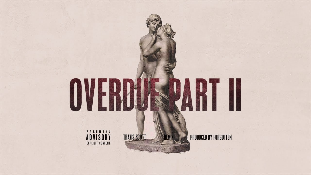Travis Scott - Overdue Part II (Forgotten Remix)