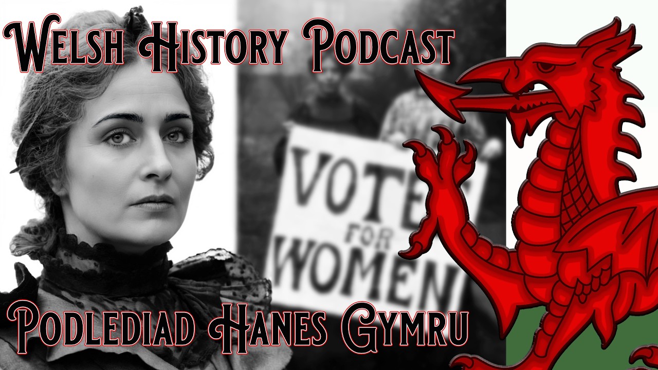 Episode 260 - Daughters of Cambria: The Welsh Women’s Movement