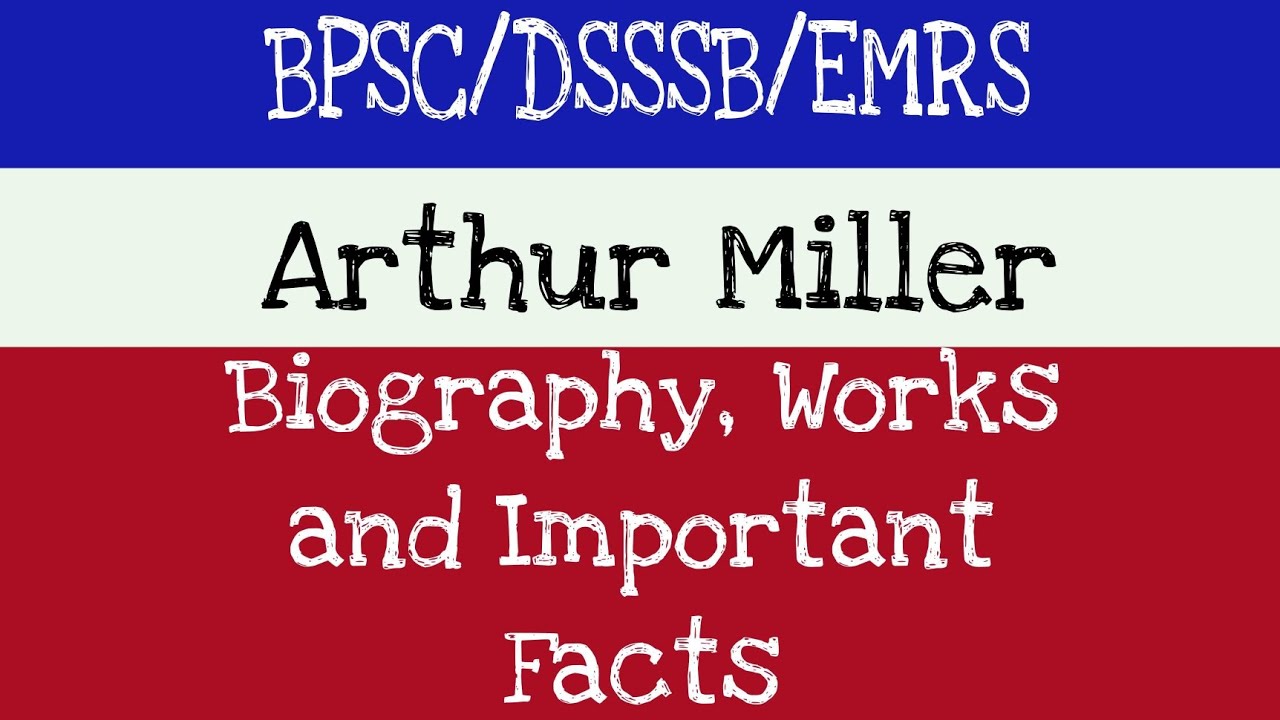 Arthur Miller's  biography, works and biography