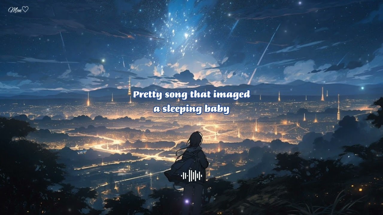 Pretty song that imaged a sleeping baby/ chill/ relaxing music
