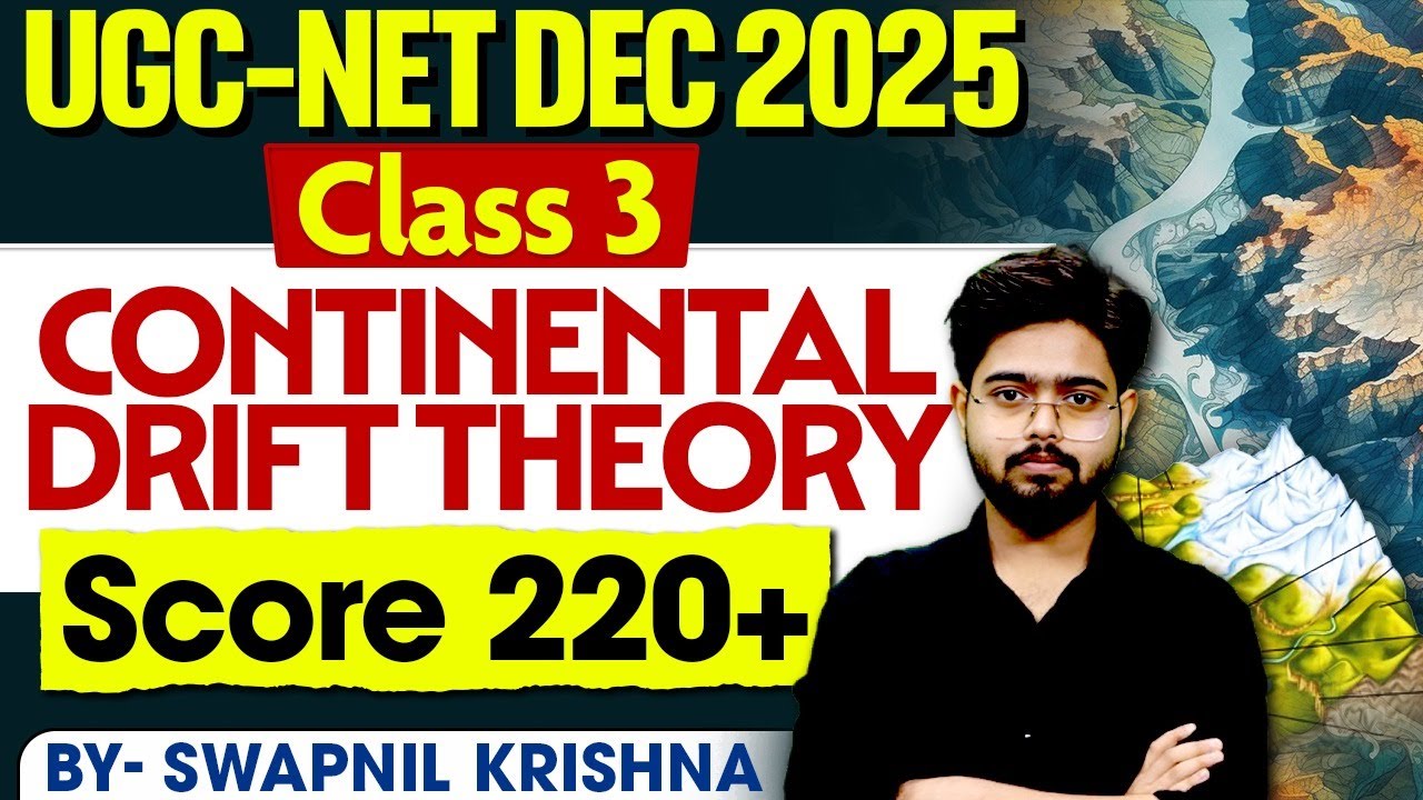UGC-NET DEC 2025 | CONTINENTAL DRIFT THEORY Class 3 | Target 220+ Score | Geography Paper 1 & 2