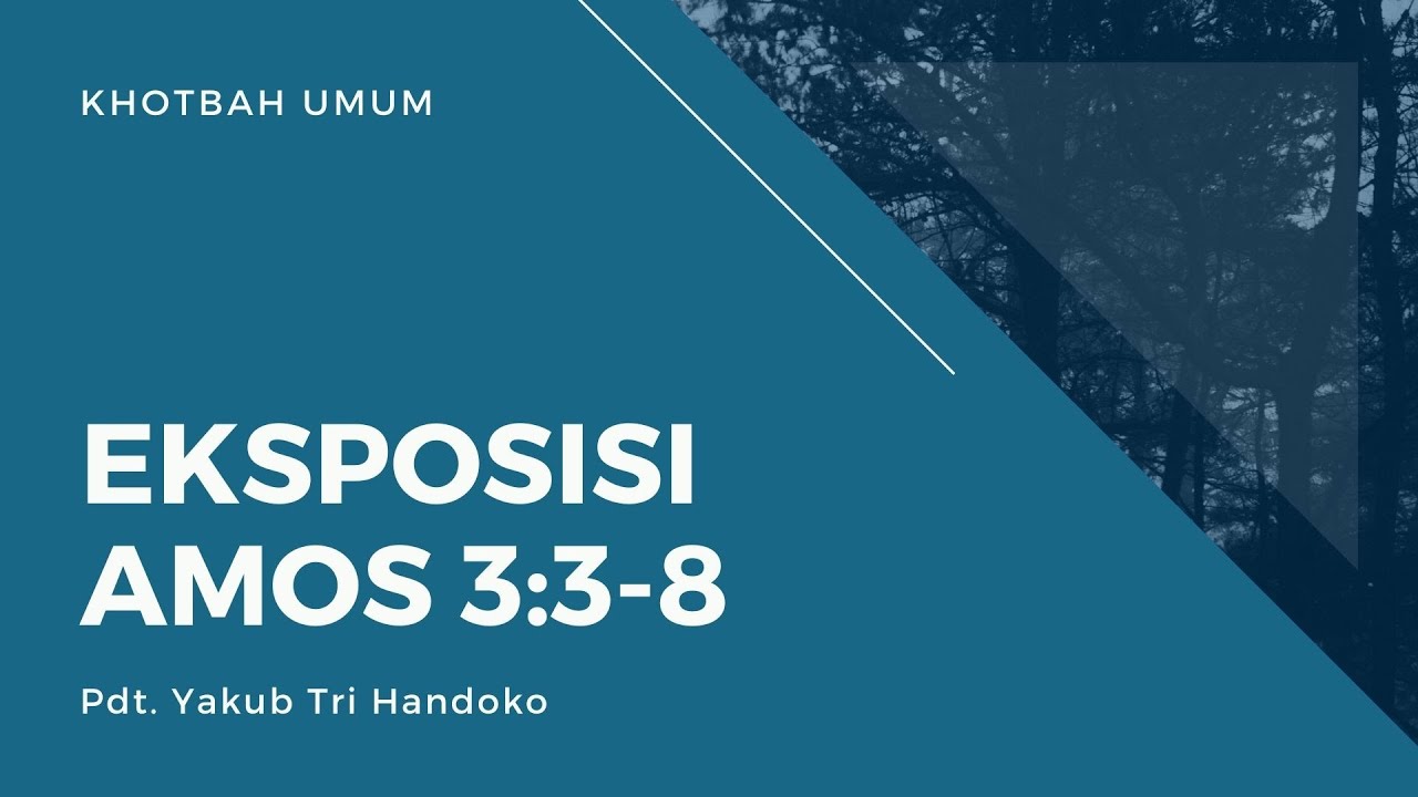 Eksposisi Amos 3:3-8 - Pdt Yakub Tri Handoko