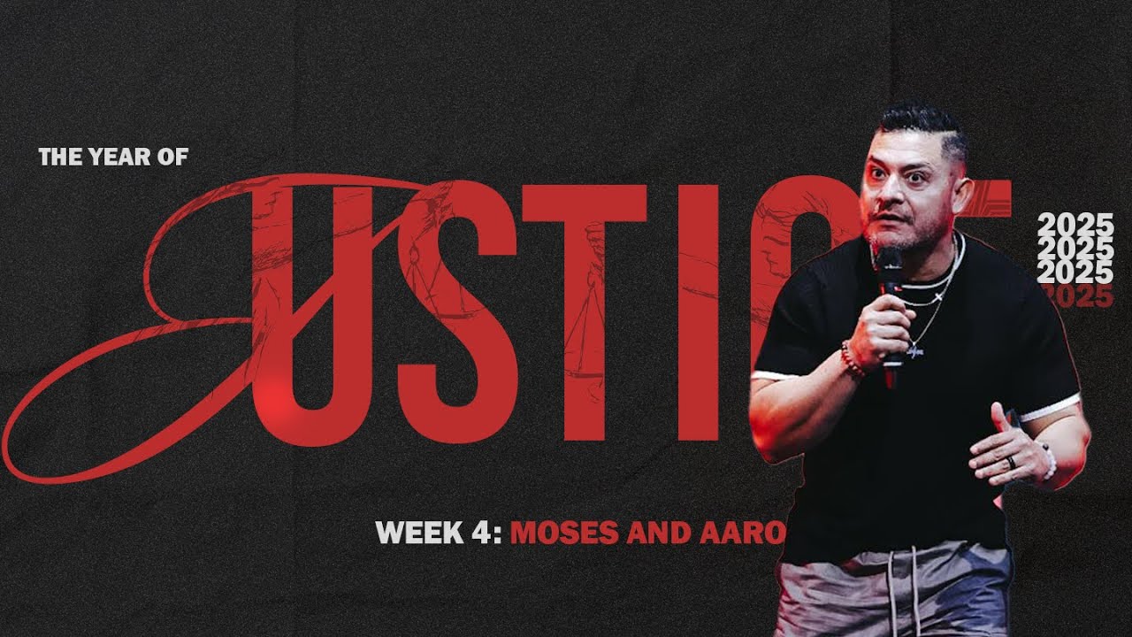 Moses & Aaron | Pastor Pepe Cervantes | Week 4 | The Year of Justice