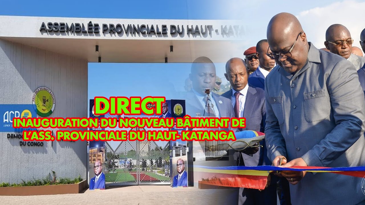 DIRECT FÉLIX TSHISEKEDI: INAUGURATION DU NOUVEAU BÂTIMENT DE L’ASS. PROVINCIALE DU HAUT- KATANGA