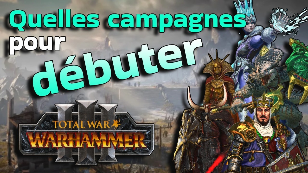Les meilleures campagnes pour bien débuter Total War Warhammer 3 en 2024