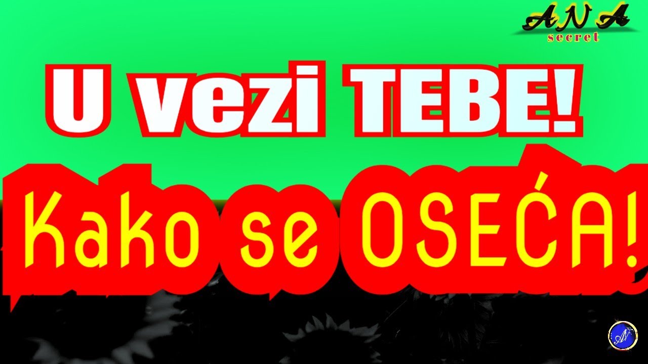 KAKO SE OSEĆA? U VEZI TEBE.. 