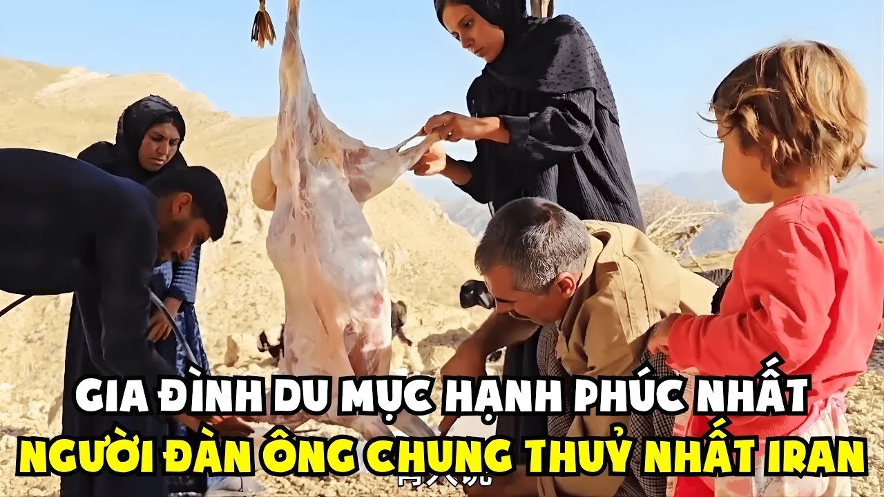 Phần 2: Cuộc Sống Du Mục: Người Đàn Ông Chung Thuỷ Nhất Iran - Có Một Gia Đình Hạnh Phúc