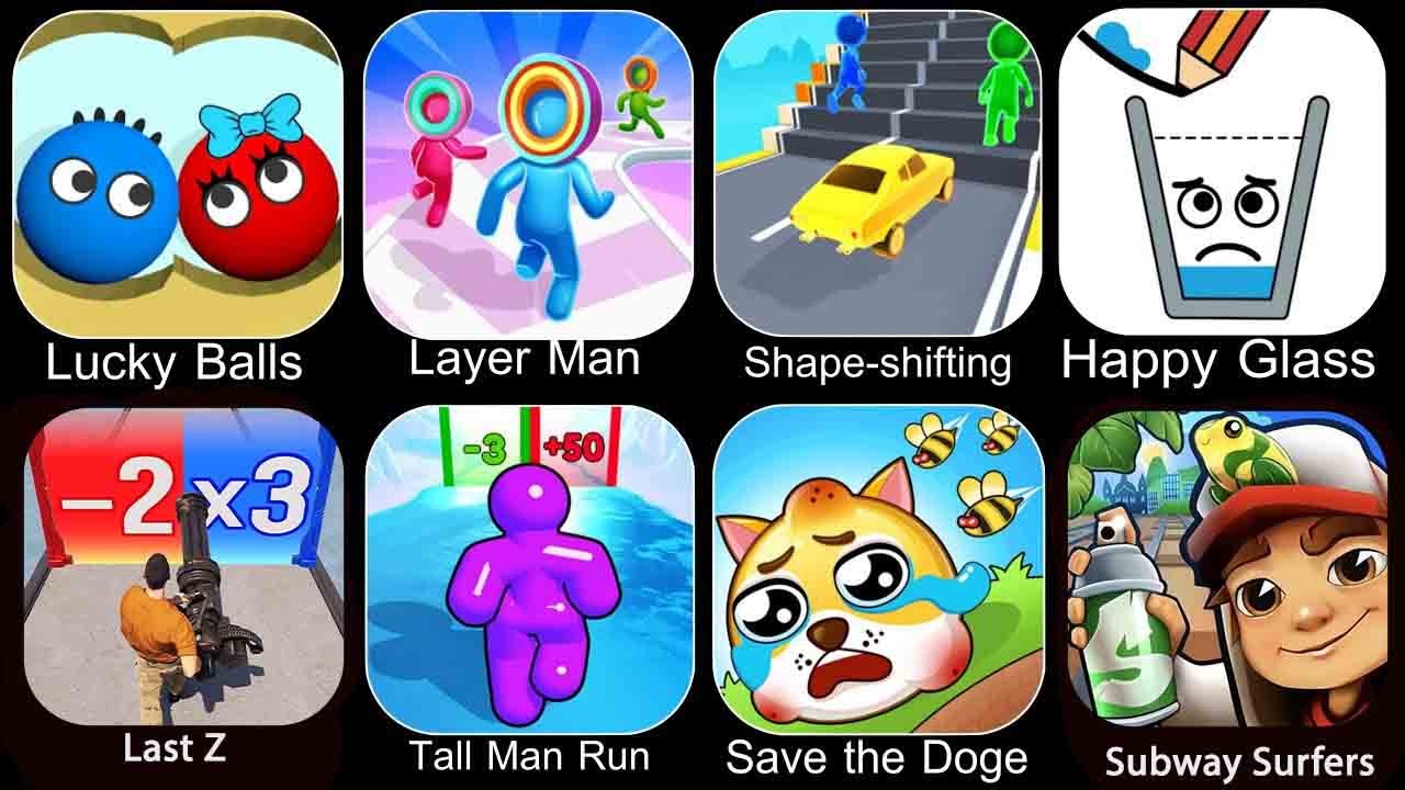 Happy Glass, Lucky Balls, Layer Man, Last Z,Tall Man Run,Shapa-shifting,Save the Doge,Subway Surfers