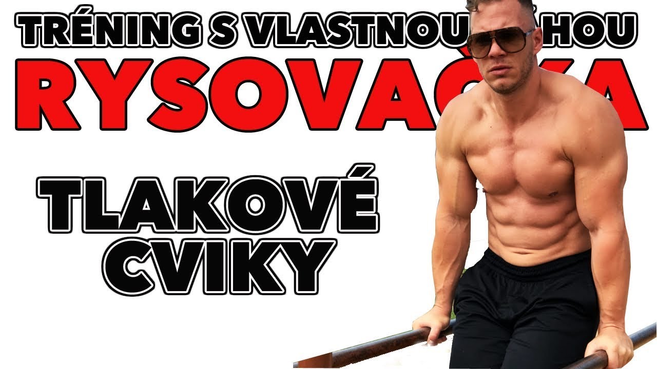 Rysovačka - tréning zameraný na tlakové cviky s vlastnou váhou.