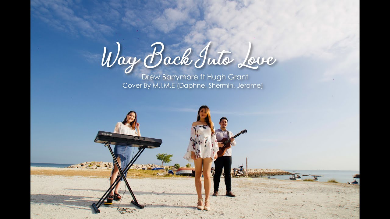 Way Back Into Love- Hugh Grant & Drew Barrymore, Cover by M.I.M.E (Jerome, Shermin, Huey Fang)
